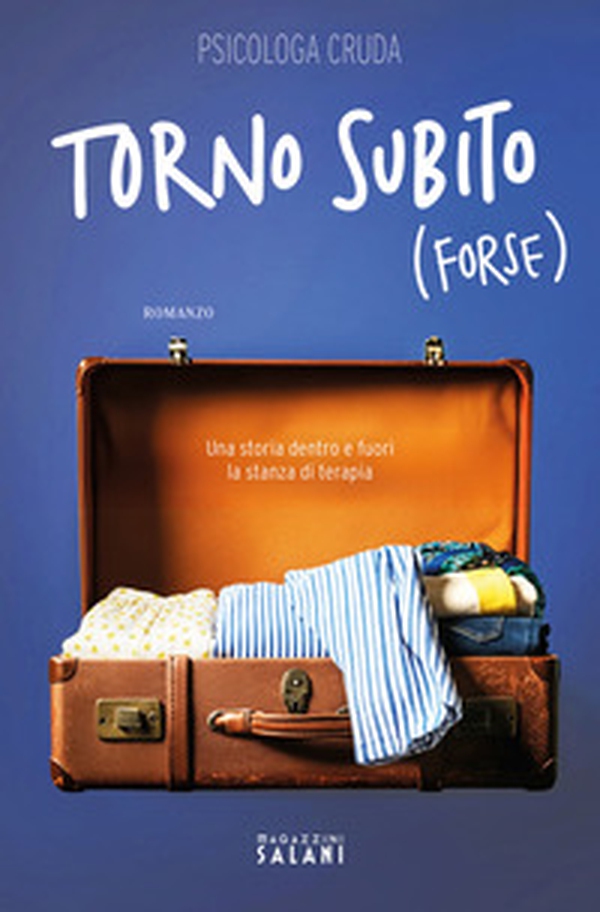 Torno subito (forse). Una storia dentro e fuori la stanza di terapia - Librerie.coop
