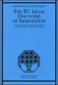 The EU legal discourse of immigration. A cross-cultural cognitive approach to accessibility and reformulation - Librerie.coop