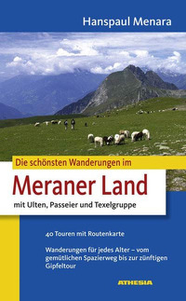 Die schönsten Wanderungen im Meraner Land. Mit Ulten, Passeier und Texelgruppe - Librerie.coop Die schönsten Wanderungen im Meraner Land. Mit Ulten, Passeier und Texelgruppe - Librerie.coop