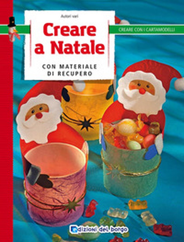 Creare a Natale con materiale di recupero - Librerie.coop Creare a Natale con materiale di recupero - Librerie.coop