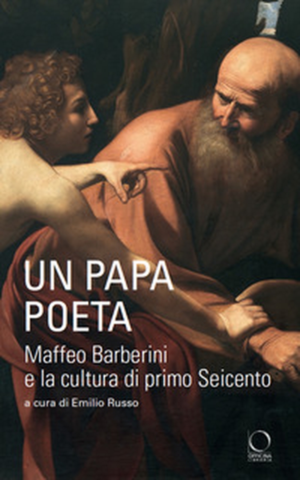 Un papa poeta. Maffeo Barberini e la cultura di primo Seicento - Librerie.coop Un papa poeta. Maffeo Barberini e la cultura di primo Seicento - Librerie.coop