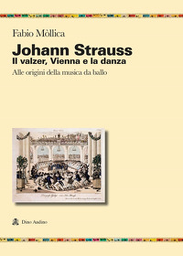 Johann Srauss. Il valzer, Vienna e la danza. Alle origini della musica da ballo - Librerie.coop Johann Srauss. Il valzer, Vienna e la danza. Alle origini della musica da ballo - Librerie.coop