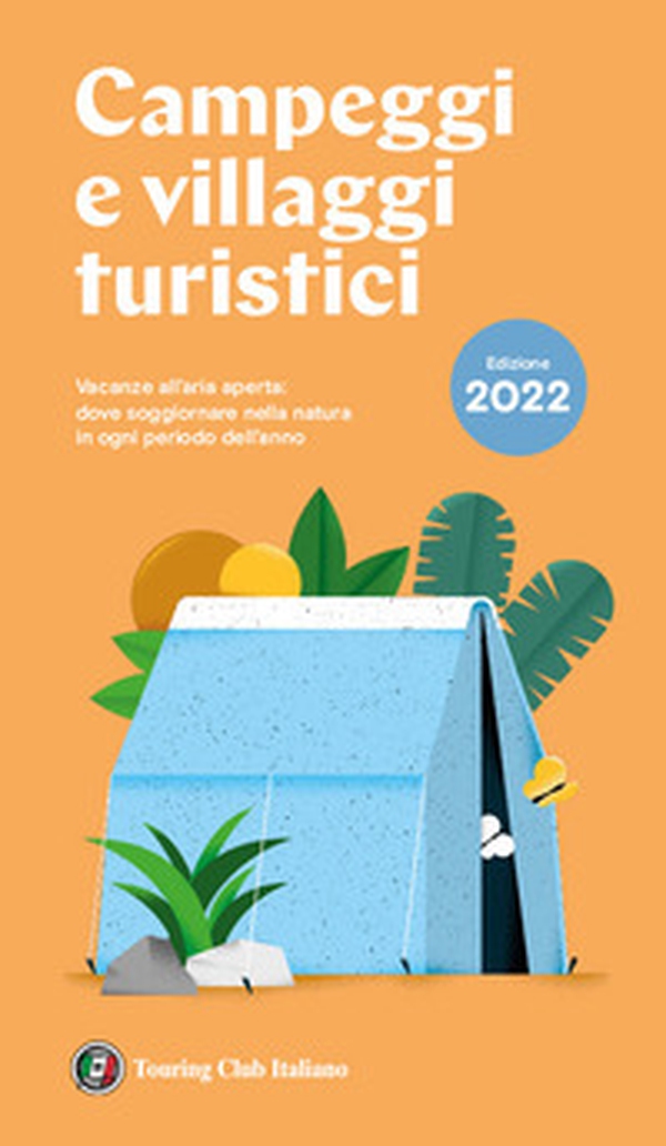 Campeggi e villaggi turistici 2022 - Librerie.coop Campeggi e villaggi turistici 2022 - Librerie.coop