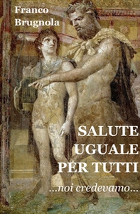 Salute uguale per tutti. Noi credevamo... - Librerie.coop Salute uguale per tutti. Noi credevamo... - Librerie.coop
