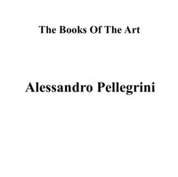 Alessandro Pellegrini. The books of the art - Librerie.coop Alessandro Pellegrini. The books of the art - Librerie.coop