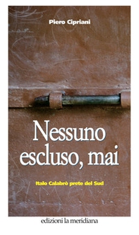 Nessuno escluso, mai. Italo Calabrò prete del Sud - Librerie.coop