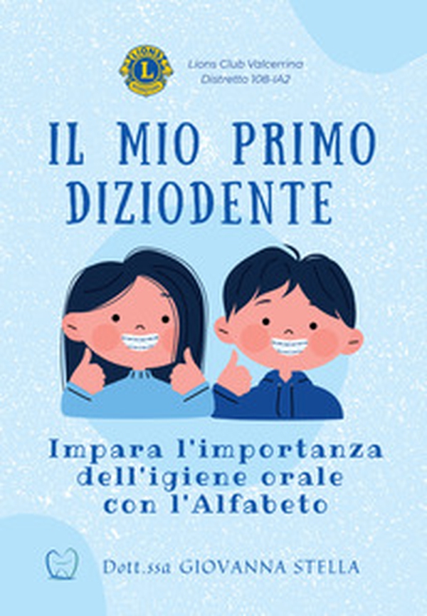 Il mio primo Diziodente. Impara l'importanza dell'igiene orale con l'Alfabeto - Librerie.coop Il mio primo Diziodente. Impara l'importanza dell'igiene orale con l'Alfabeto - Librerie.coop