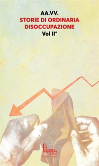 Storie di ordinaria disoccupazione - Vol. 2 - Librerie.coop