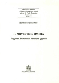 Il movente in ombra. Saggio su Andromaca, Penelope, Ificenia - Librerie.coop