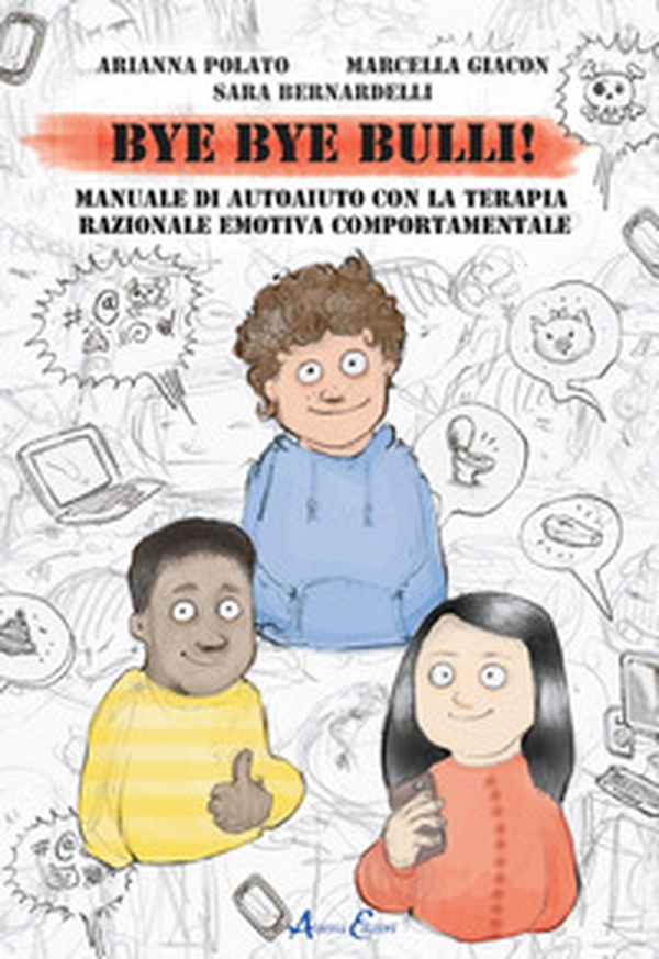 Bye bye bulli! Manuale di autoaiuto con la terapia razionale emotiva comportamentale - Librerie.coop Bye bye bulli! Manuale di autoaiuto con la terapia razionale emotiva comportamentale - Librerie.coop
