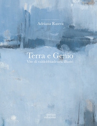 Terra e genio. Vite di valdobbiadenesi illustri - Librerie.coop