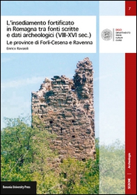 L'insediamento fortificato in Romagna tra fonti scritte e dati archeologici (VIII-XVI sec.). Le province di Forlì-Cesena e Ravenna - Librerie.coop L'insediamento fortificato in Romagna tra fonti scritte e dati archeologici (VIII-XVI sec.). Le province di Forlì-Cesena e Ravenna - Librerie.coop