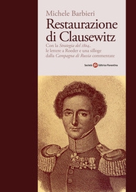 Restaurazione di Clausewitz. Con la «Strategia del 1804», le lettere a Roeder e una silloge dalla «Campagna di Russia» commentate - Librerie.coop Restaurazione di Clausewitz. Con la «Strategia del 1804», le lettere a Roeder e una silloge dalla «Campagna di Russia» commentate - Librerie.coop