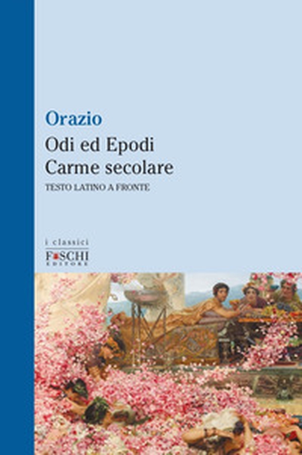 Odi ed epodi carme secolare - Librerie.coop Odi ed epodi carme secolare - Librerie.coop