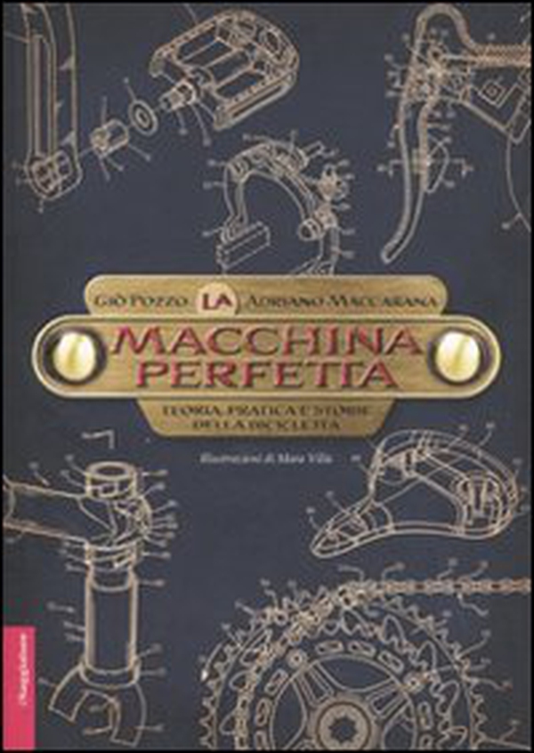La macchina perfetta. Teoria, pratica e storie della bicicletta - Librerie.coop La macchina perfetta. Teoria, pratica e storie della bicicletta - Librerie.coop