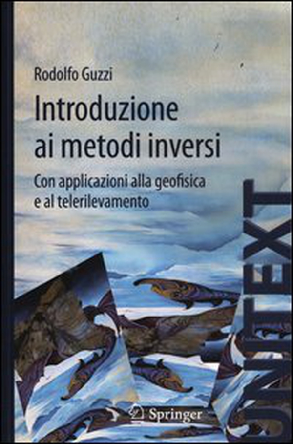 Introduzione ai metodi inversi. Con applicazionI alla geofisica e al telerilevamento - Librerie.coop Introduzione ai metodi inversi. Con applicazionI alla geofisica e al telerilevamento - Librerie.coop