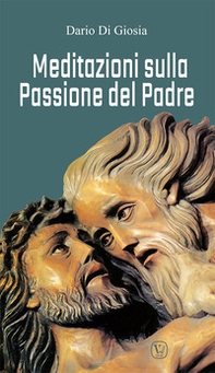 Meditazioni sulla passione del Padre - Librerie.coop