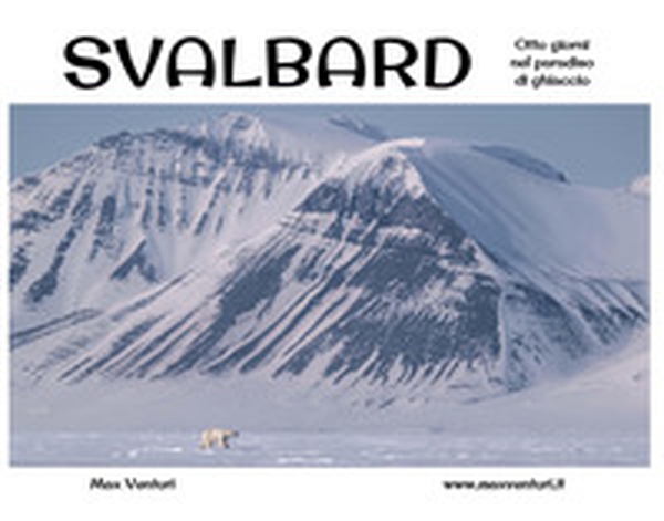 Svalbard. Otto giorni nel paradiso di ghiaccio - Librerie.coop Svalbard. Otto giorni nel paradiso di ghiaccio - Librerie.coop