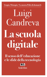 La scuola digitale. Il senso dell'educazione e le sfide della tecnologia - Librerie.coop La scuola digitale. Il senso dell'educazione e le sfide della tecnologia - Librerie.coop