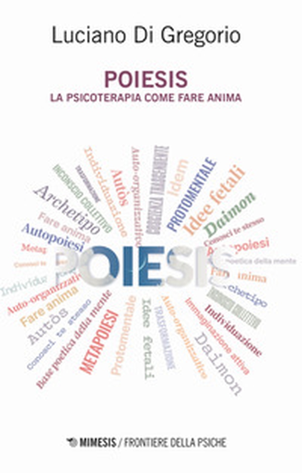 Poiesis. La psicoterapia come fare anima - Librerie.coop Poiesis. La psicoterapia come fare anima - Librerie.coop