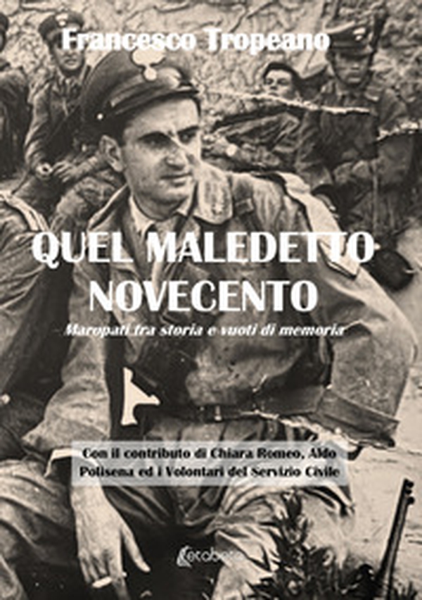 Quel maledetto novecento. Maropati tra storia e vuoti di memoria - Librerie.coop Quel maledetto novecento. Maropati tra storia e vuoti di memoria - Librerie.coop