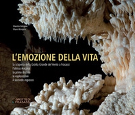 L'emozione della vita. La scoperta della Grotta Grande del Vento a Frasassi-l'abisso Ancona-la prima discesa-le esplorazioni-il secondo ingresso - Librerie.coop L'emozione della vita. La scoperta della Grotta Grande del Vento a Frasassi-l'abisso Ancona-la prima discesa-le esplorazioni-il secondo ingresso - Librerie.coop
