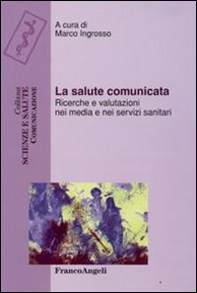 La salute comunicata. Ricerche e valutazioni nei media e nei servizi sanitari - Librerie.coop
