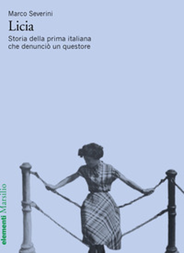 Licia. Storia della prima italiana che denunciò un questore - Librerie.coop Licia. Storia della prima italiana che denunciò un questore - Librerie.coop