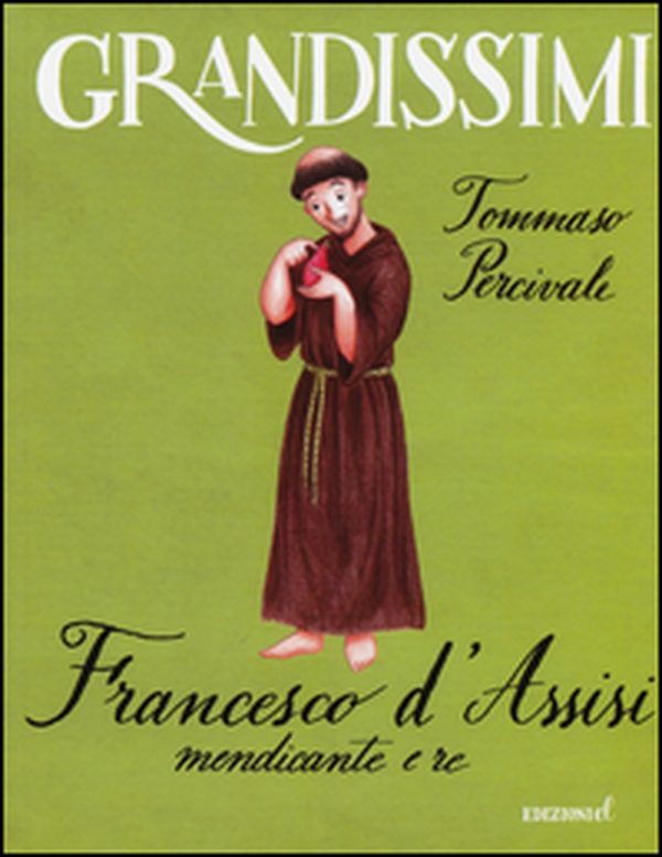 Francesco d'Assisi, mendicante e re - Librerie.coop Francesco d'Assisi, mendicante e re - Librerie.coop