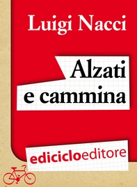 Alzati e Cammina, sulla strada della viandanza - Librerie.coop