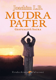 Mudra pater. Gestualità sacra - Librerie.coop