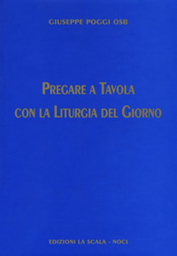 Pregare a tavola con la liturgia del giorno - Librerie.coop Pregare a tavola con la liturgia del giorno - Librerie.coop