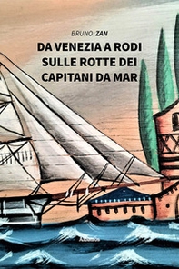 Da Venezia a Rodi, sulle rotte dei Capitani da Mar - Librerie.coop