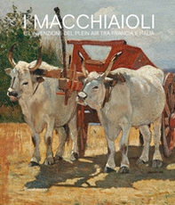 I macchiaioli e l'invenzione del plein air tra Francia e Italia - Librerie.coop