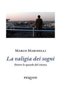 La valigia dei sogni. Dentro lo sguardo del cinema - Librerie.coop