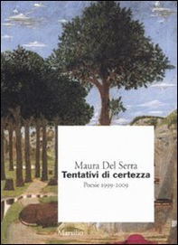 Tentativi di certezza. Poesie 1999-2009 - Librerie.coop