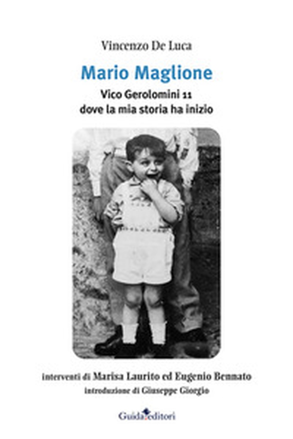 Mario Maglione. Vico Gerolomini 11 dove la mia storia ha inizio - Librerie.coop Mario Maglione. Vico Gerolomini 11 dove la mia storia ha inizio - Librerie.coop