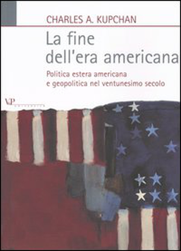 La fine dell'era americana. Politica estera americana e geopolitica nel ventunesimo secolo - Librerie.coop La fine dell'era americana. Politica estera americana e geopolitica nel ventunesimo secolo - Librerie.coop
