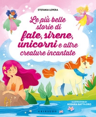 Le più belle storie di fate, sirene, unicorni e altre creature incantate - Librerie.coop Le più belle storie di fate, sirene, unicorni e altre creature incantate - Librerie.coop