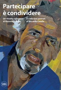 Partecipare è condividere. Un ritratto collettivo di Riccardo Catella - Librerie.coop Partecipare è condividere. Un ritratto collettivo di Riccardo Catella - Librerie.coop
