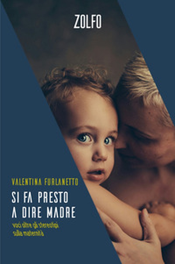 Si fa presto a dire madre. Voci oltre gli stereotipi sulla maternità - Librerie.coop Si fa presto a dire madre. Voci oltre gli stereotipi sulla maternità - Librerie.coop