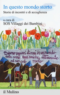 In questo mondo storto. Storie di incontri e di accoglienza - Librerie.coop