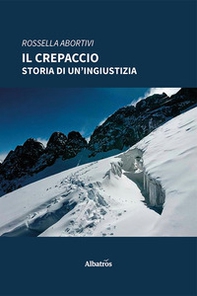 Il crepaccio. Storia di un'ingiustizia - Librerie.coop
