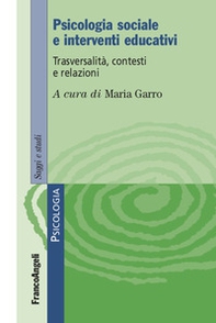 Psicologia sociale e interventi educativi. Trasversalità, contesti e relazioni - Librerie.coop