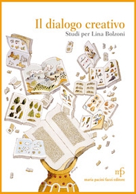 Il dialogo creativo. Studi per Lina Bolzoni - Librerie.coop Il dialogo creativo. Studi per Lina Bolzoni - Librerie.coop