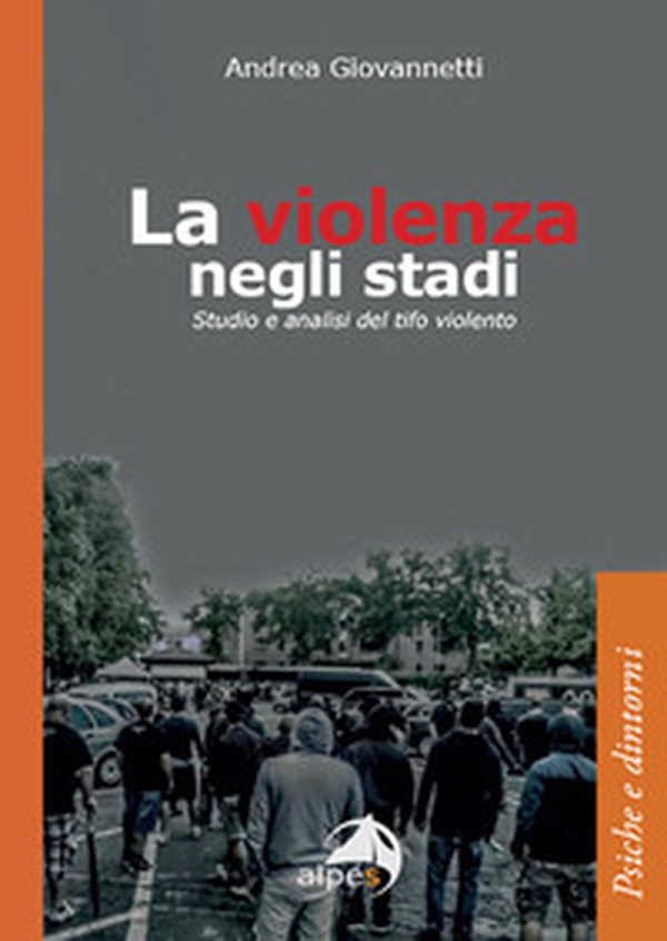 La violenza negli stadi. Studio e analisi del tifo violento - Librerie.coop La violenza negli stadi. Studio e analisi del tifo violento - Librerie.coop