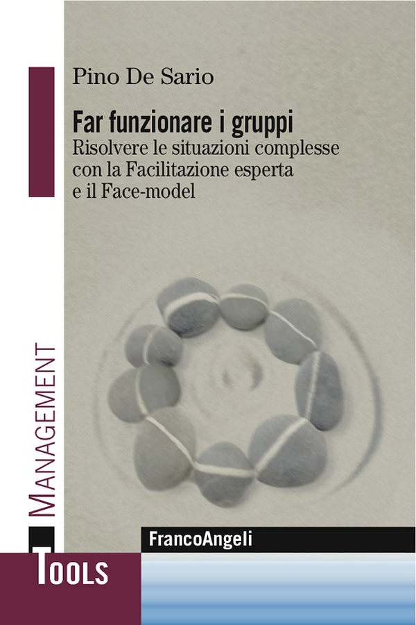 Far funzionare i gruppi. Risolvere le situazioni complesse con la Facilitazione esperta e il Face-model - Librerie.coop Far funzionare i gruppi. Risolvere le situazioni complesse con la Facilitazione esperta e il Face-model - Librerie.coop