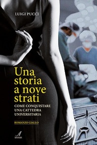 Una storia a nove strati. Come conquistare una cattedra universitaria - Librerie.coop Una storia a nove strati. Come conquistare una cattedra universitaria - Librerie.coop