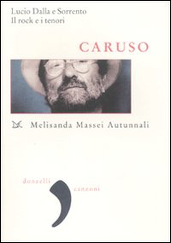 Caruso. Lucio Dalla e Sorrento. Il rock e i tenori - Librerie.coop Caruso. Lucio Dalla e Sorrento. Il rock e i tenori - Librerie.coop