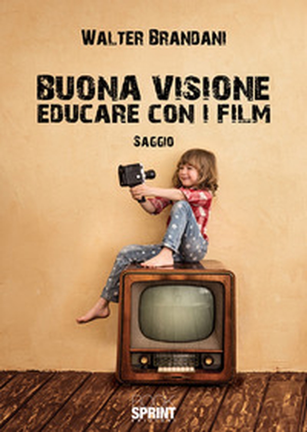 Buona visione. Educare con i film - Librerie.coop Buona visione. Educare con i film - Librerie.coop